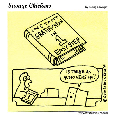 Savage Chickens - Instant Gratification