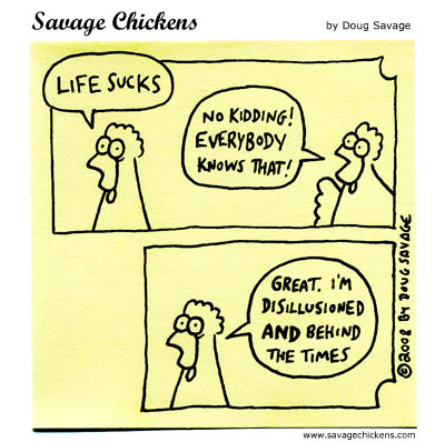 Savage Chickens - Life Sucks