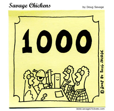 Savage Chickens - 1000th Cartoon!