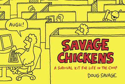 Savage Chickens: A Survival Kit for Life in the Coop