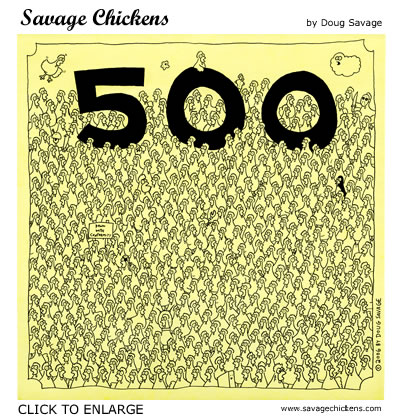 Savage Chickens - 500th Cartoon!