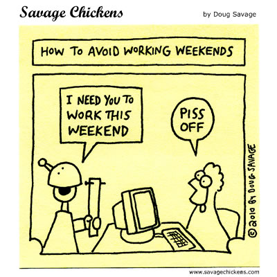 Savage Chickens - Working Weekends