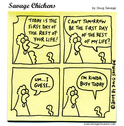 Savage Chickens - Today Is The First Day