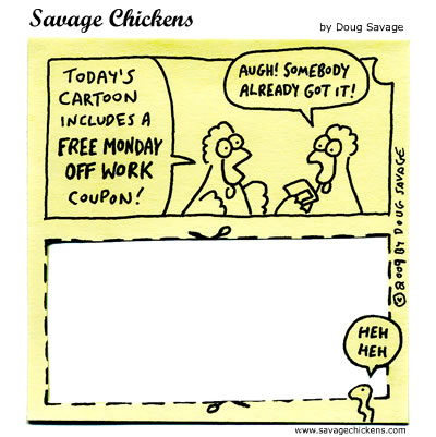 Savage Chickens - Free Monday Off Work!