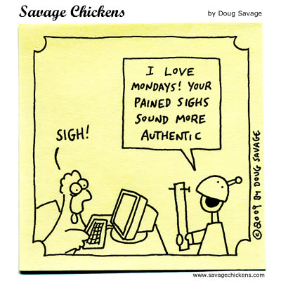 Savage Chickens - I Love Mondays